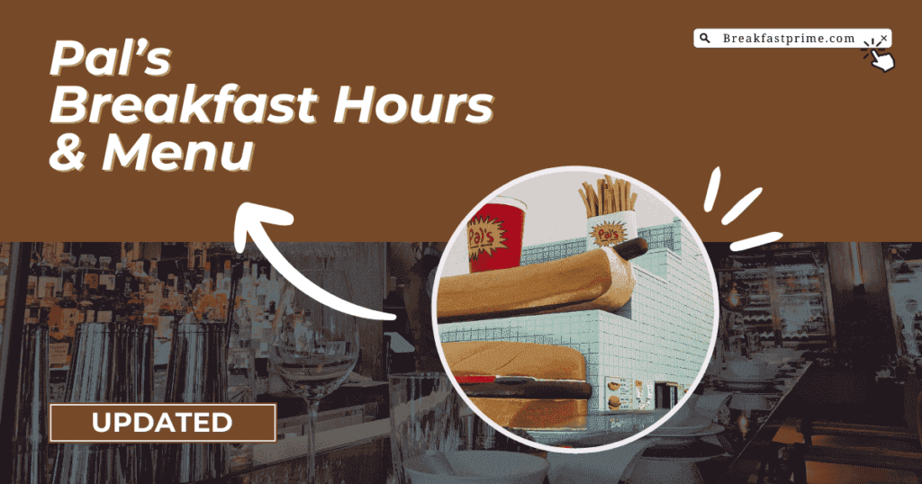 Pal's breakfast hours